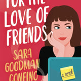 For The Love of Friends, by Sara Goodman Confino (Signed copy)