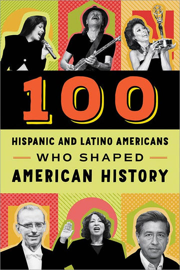 Sourcebooks - 100 Hispanic and Latino Americans Who Shaped American Histor