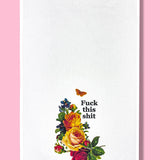 Bad Grandma Designs - Fuck This Shit - Floral Dishtowel