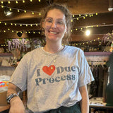 I Love Due Process Short Sleeve Tee (PRE ORDER), Jurisdiction x Sweet As Sugarcane, 10% proceeds donated to ACLU
