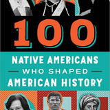 Sourcebooks - 100 Native Americans Who Shaped American History