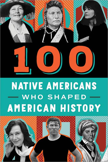 Sourcebooks - 100 Native Americans Who Shaped American History